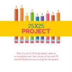 My 25X25 Project – 25 Goals for The Second Half of 2016