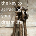 Gratitude is the Key to Attracting your Dream Life
