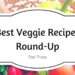 Best Veggie Recipes Roundup – Part 3