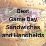 Sandwiches and Handhelds Perfect for Game Day