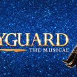 The Bodyguard Musical – A Review