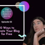 Ideas To Promote Your Blog for FREE – Episode 3 – Show Notes