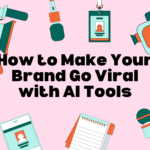 How to Make Your Brand Go Viral With AI Tools