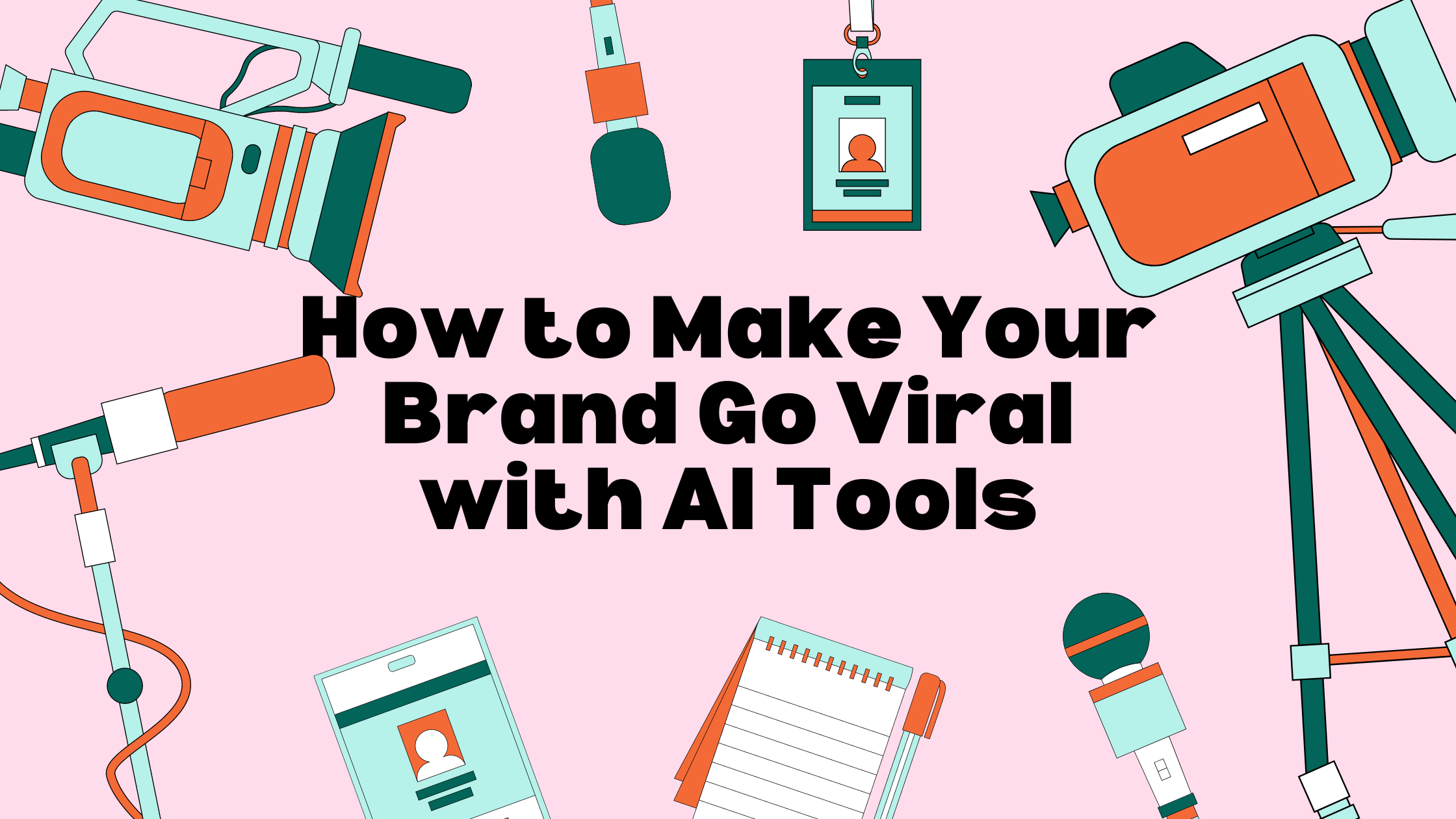 How to Make Your Brand Go Viral With AI Tools Blog Banner