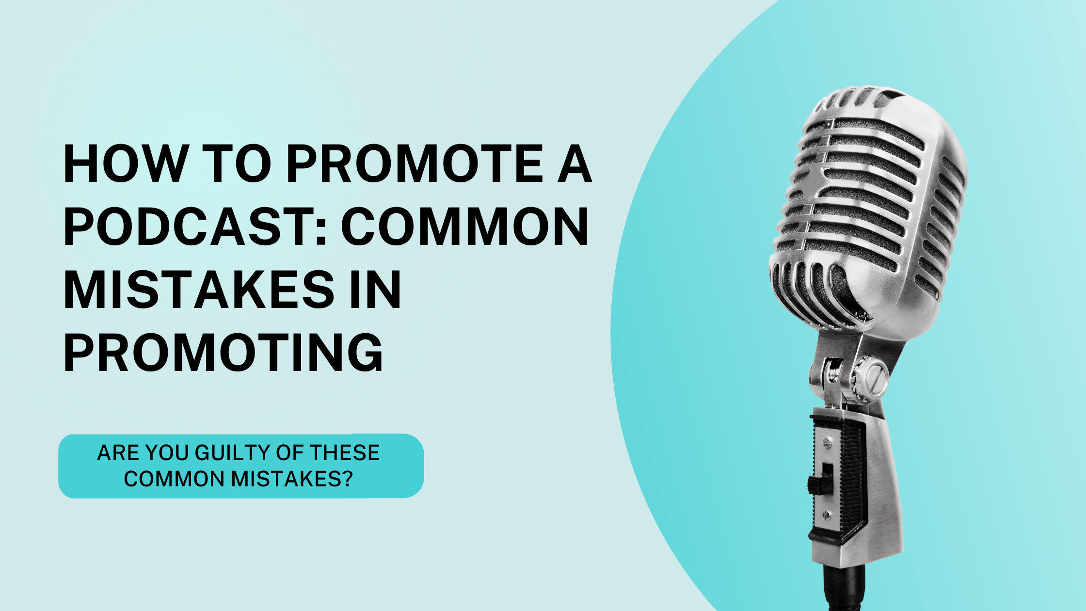 How to Promote a Podcast - Common Mistakes in Promoting Blog Banner