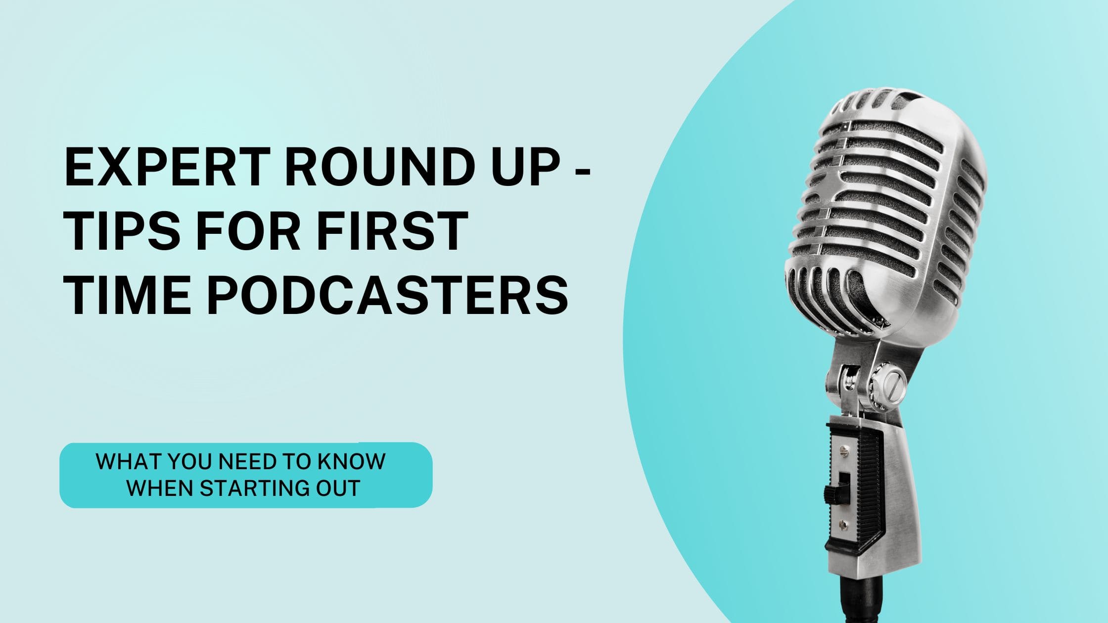 Expert Round Up - Tips for First Time Podcasters Blog Header