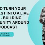 How to Turn Your Podcast into a Live Event