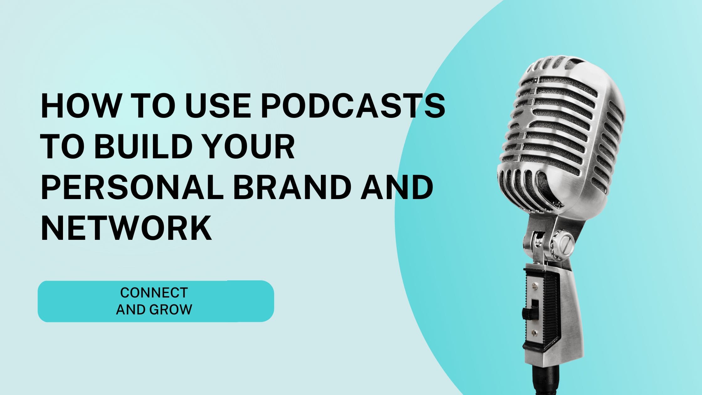 How to Use Podcasts to Build Your Personal Brand and Network - Header
