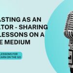 Podcasting for Educators – Learning on the Go