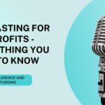 Podcasting for NonProfits – Everything You Need to Know