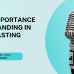 The Importance of Branding in Podcasting