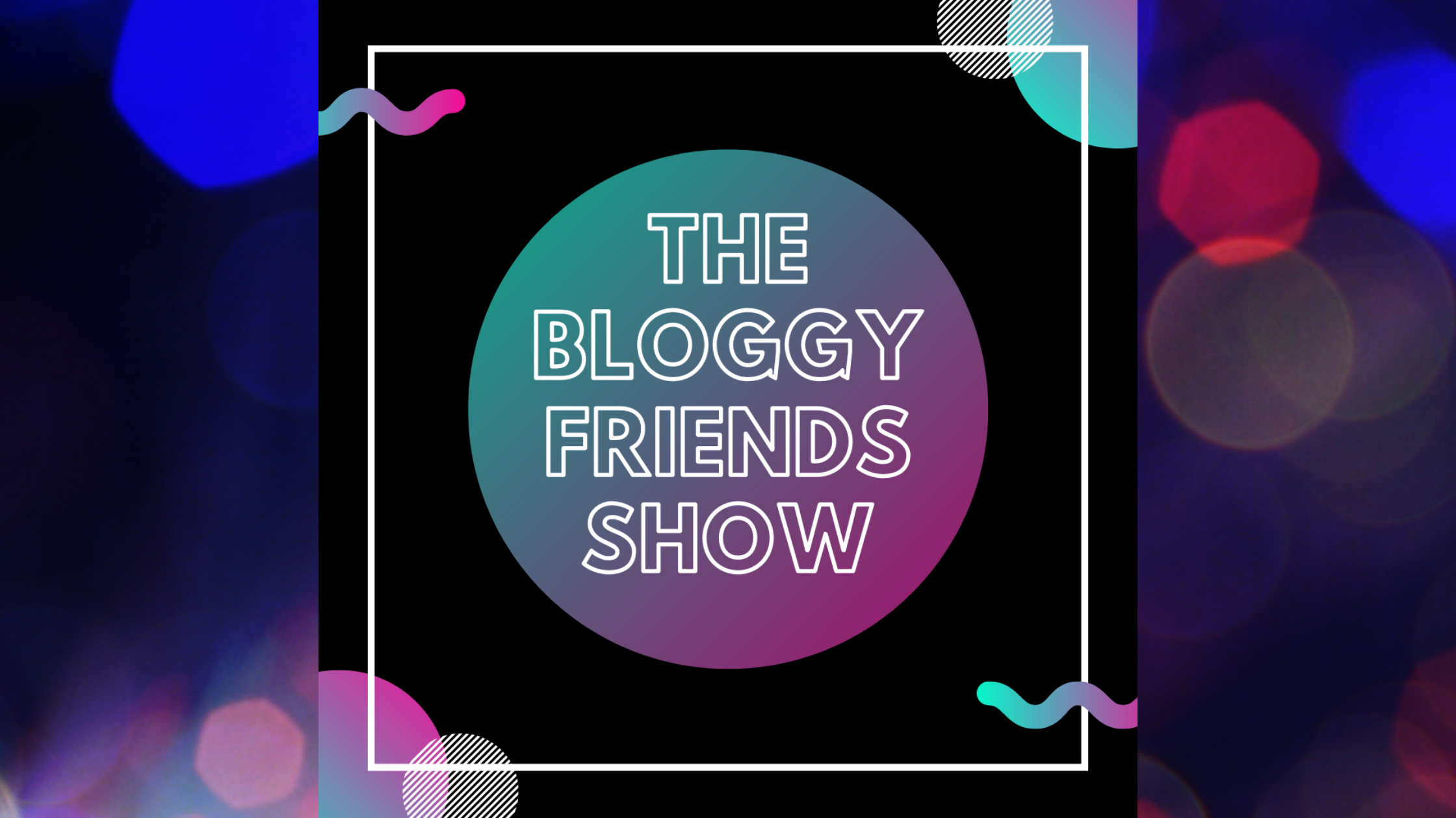Bloggy Friends Show Welcome Banner