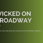 Seeing Wicked on Broadway: A Gravity-Defying Experience