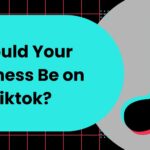 TikTok for Business – Insights from Industry Leaders on Leveraging the Platform’s Potential